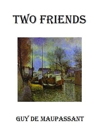 Two Friends Guy De Maupassant
