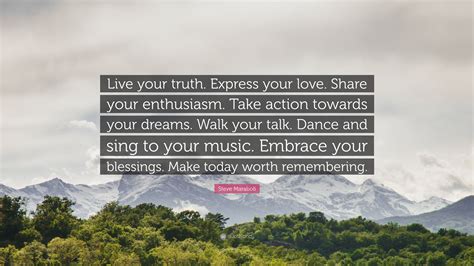 Steve Maraboli Quote: “Live your truth. Express your love. Share your