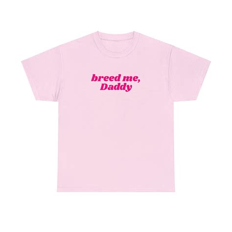 Breed Me, Daddy Cute Pink T-shirt - Breeding Kink Tee, Naughty Gift for