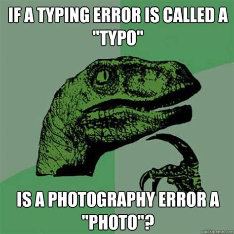 typing error  called  typo   photography error  photo