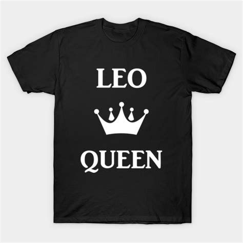 Leo Queen - Leo - T-Shirt | TeePublic
