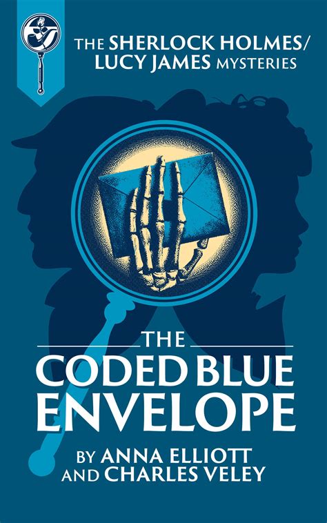The Coded Blue Envelope: A Sherlock Holmes and Lucy James Mystery by