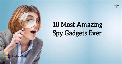 10 Most Amazing Spy Gadgets Ever