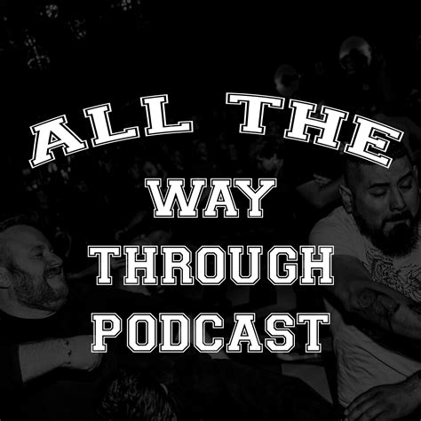 All the Way Through Podcast