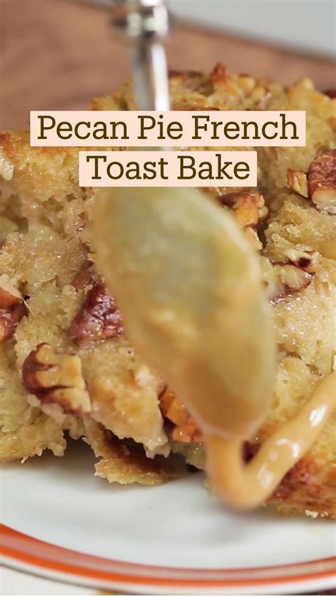 Pecan pie french toast bake – Artofit