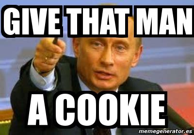 Meme Personalizado - Give THAT MAN A COOKIE - 4733541