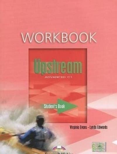 Upstream : advanced : students book : workbook | WorldCat.org