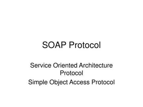 PPT - SOAP Protocol PowerPoint Presentation, free download - ID:66348