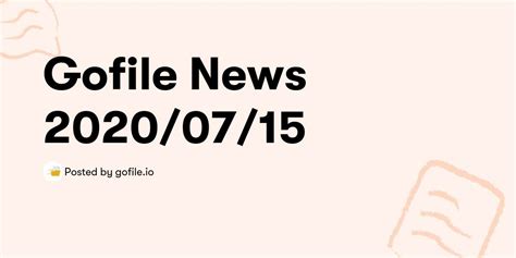 Gofile News 2020/07/15 — gofile.io