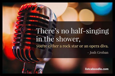 There’s no half-singing in the shower, you’re either a rock star or an ...