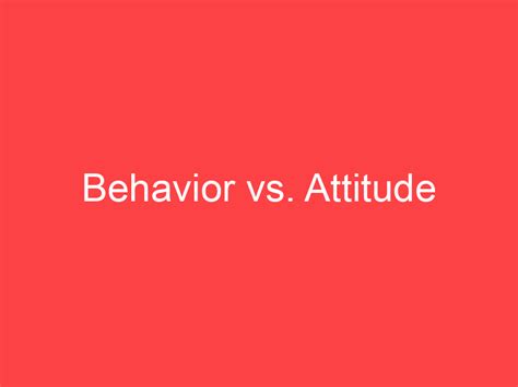 behavior  attitude whats  difference main difference