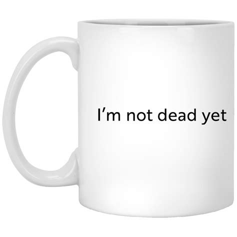 I'm not dead yet mug - Rockatee