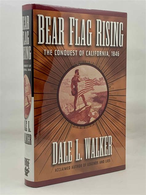 Bear Flag Rising: The Conquest of California, 1846 by Dale L. Walker