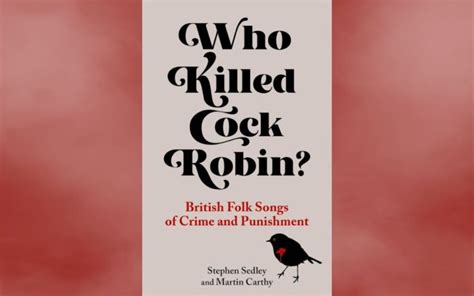 killed cock robin british folk songs  crime  punishment book