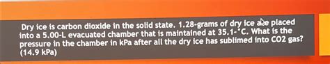 Solved Dry ice is carbon dioxide in the solid state. | Chegg.com