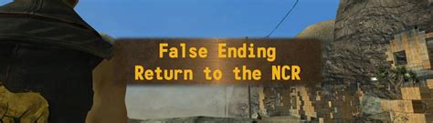 False Ending - Return to the NCR at Fallout New Vegas - mods and community