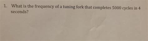 Solved 1. What is the frequency of a tuning fork that | Chegg.com