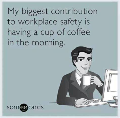 For The Safety Of All. | Workplace humor, Ecards workplace, Work humor