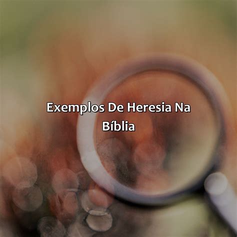 O Que É Heresia Segundo A Bíblia - O Que É Heresia Segundo A Bíblia - Bíblia da Bíblia