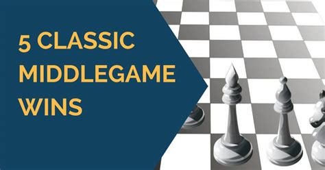 classic middlegame wins thechessworld