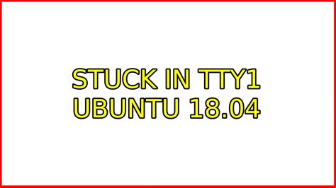ubuntu stuck  tty ubuntu  youtube