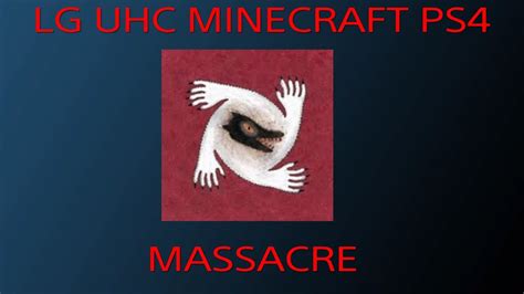 LG UHC MINECRAFT PS4 : MASSACRE - YouTube