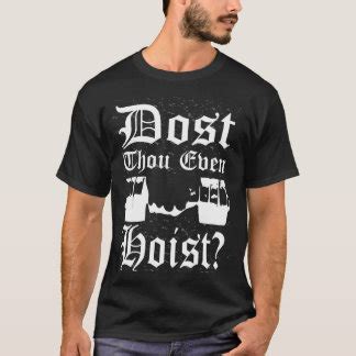 Dost Thou Even Hoist T-Shirts & Shirt Designs | Zazzle