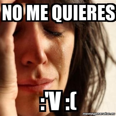 meme problems   quieres