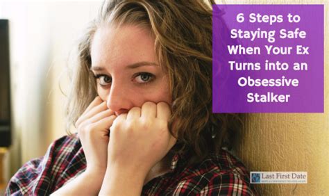 6 Steps to Staying Safe When Your Ex Turns into an Obsessive Stalker ...
