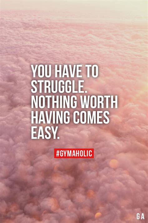 You have to struggle. - Gymaholic Fitness App