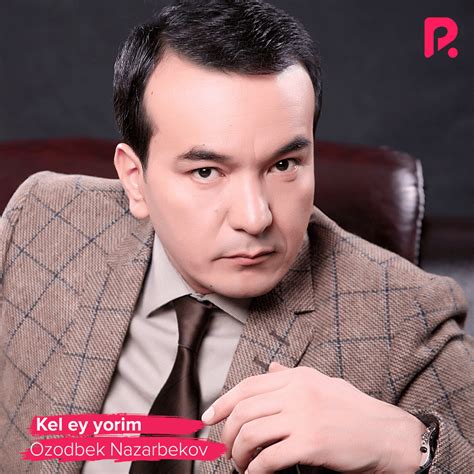 Ozodbek Nazarbekov - Kel Ey Yorim Lyrics and Tracklist | Genius