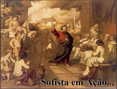Sofista E Sócrates - Sofista - A ARTE DE ENGANAR! - Sofisma - Os Falsos Sábios, Ilusionistas ...