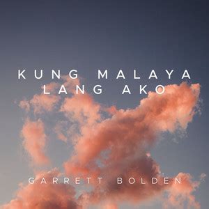 Garrett Bolden – Kung Malaya Lang Ako (Single) – Pinoy Albums