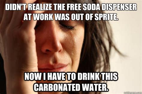didn't realize the free soda dispenser at work was out of sprite. now i ...