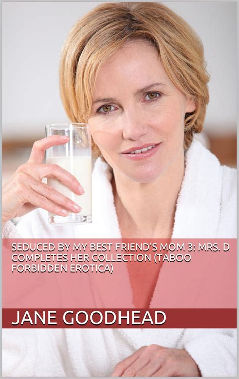 Seduced by My Best Friend's Mom 3: Mrs. D Completes Her Collection