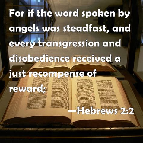 Hebrews 2:2 For if the word spoken by angels was steadfast, and every ...