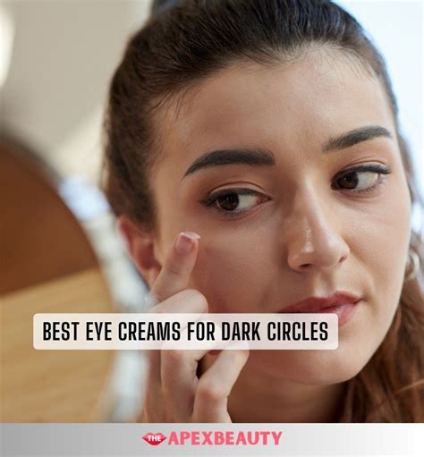 eye creams  dark circles    apex beauty