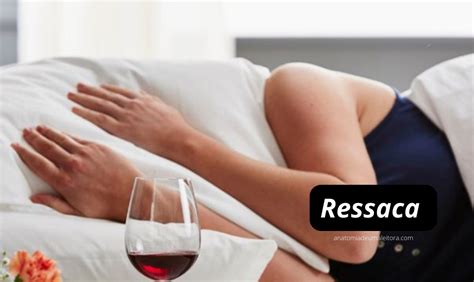 O Que Significa Ressaca - Ressaca: sintomas e tratamento · Anatomia de uma leitora