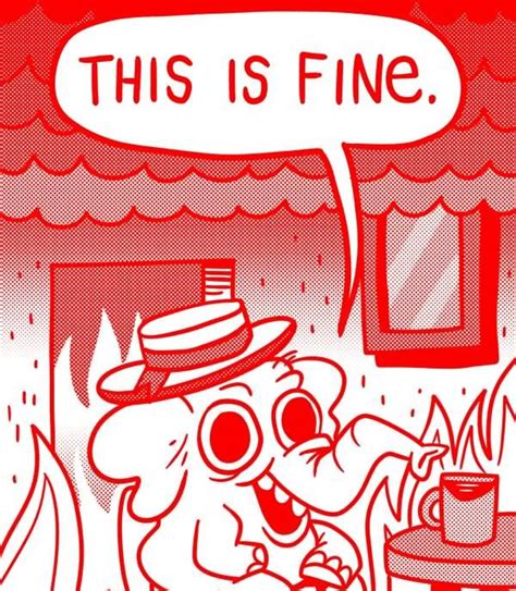 This Is Fine | Know Your Meme