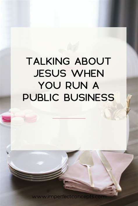 Talking About Jesus When You Run A Public Business - Imperfect Concepts