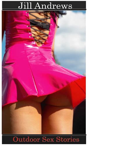 outdoor sex stories  park adventure kindle edition  andrews