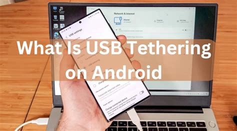 usb tethering  android  complete guide