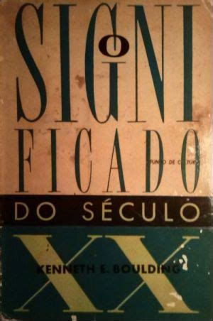 O Significado do Século XX - Kenneth E. Boulding