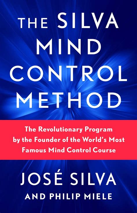 The Silva Mind Control Method: The Revolutionary Program by the Founder