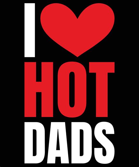 I Love Hot Dads, I Heart Hot Dads T-Shirt Design. 27498406 Vector Art