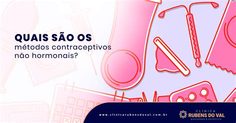 Métodos Contraceptivos Não Hormonais - Métodos Anticoncepcionais não Hormonais - Clínica Rubens do Val CRM 58764