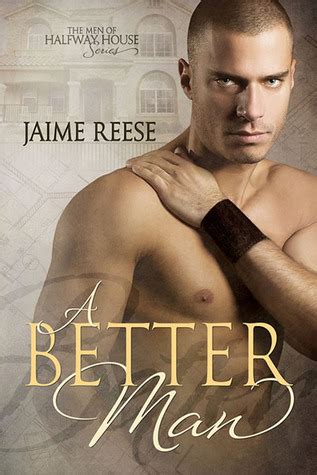 ~Review~A Better Man(The Men of Halfway House#1) by Jaime Reese