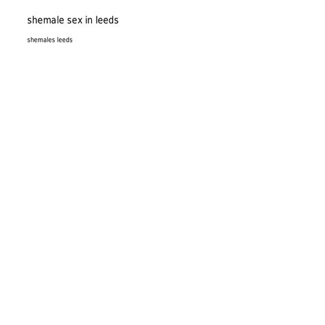 shemale sex in leedsynmay.pdf.pdf | DocDroid