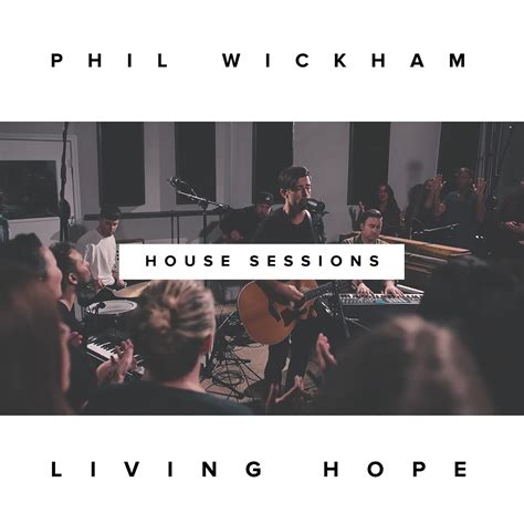 Phil Wickham - Living Hope (The House Sessions) | iHeart