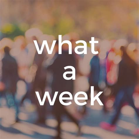 what a week